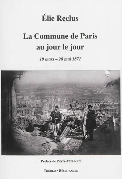 La Commune de Paris au jour le jour : 1871, 19 mars-28 mai