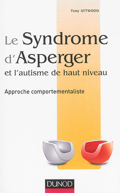 Le syndrome d'Asperger et l'autisme de haut niveau : approche comportementaliste
