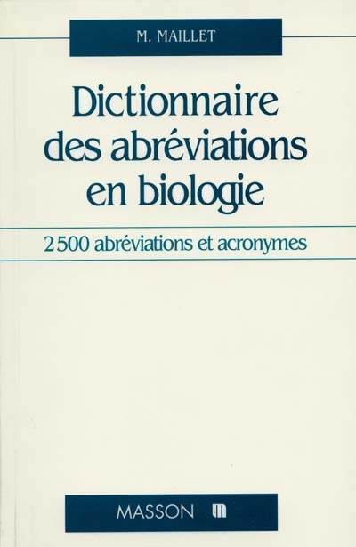 Dictionnaire des abréviations en biologie : 2500 abréviations et acronymes