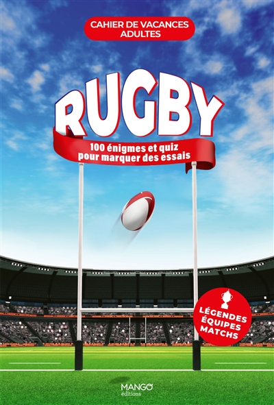 Rugby : 100 jeux et quiz pour marquer des essais : légendes, équipes, matchs