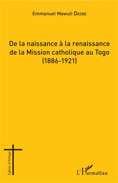 De la naissance à la renaissance de la mission catholique au Togo (1886-1921)