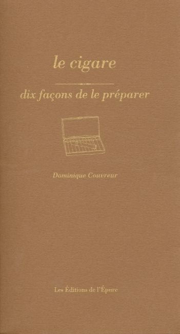 Le cigare : dix façons de le préparer