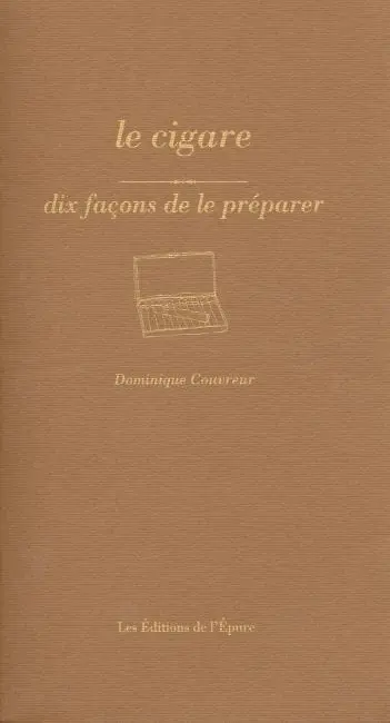 Le cigare : dix façons de le préparer