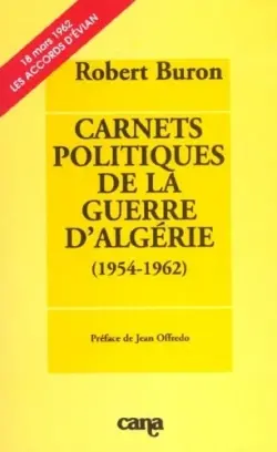 Carnets politiques de la guerre d'Algérie : 1954-1962