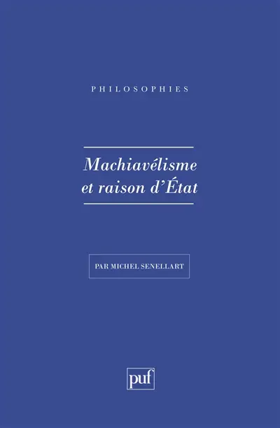 Machiavélisme et raison d'Etat : XIIe-XVIIIe siècle