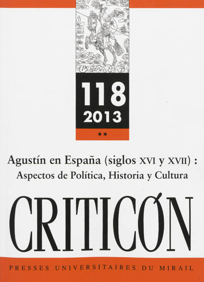 Criticon, n° 118. Agustin en Espana (siglos XVI y XVII) : aspectos de politica, historia y cultura