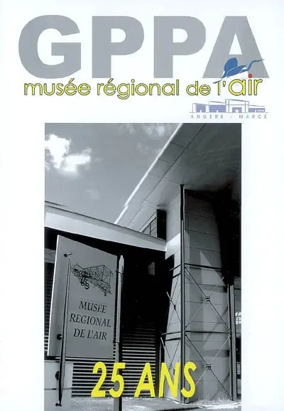 GPPA, musée régional de l'air, Angers-Marcé : 25 ans