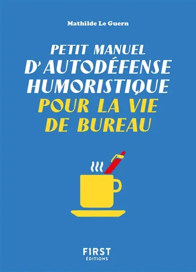 Petit manuel d'autodéfense humoristique pour la vie de bureau
