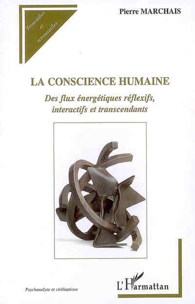 La conscience humaine : des flux énergétiques réflexifs, interactifs et transcendants