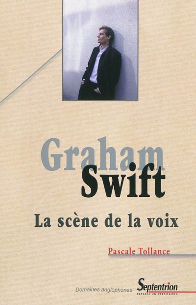 Graham Swift : la scène de la voix