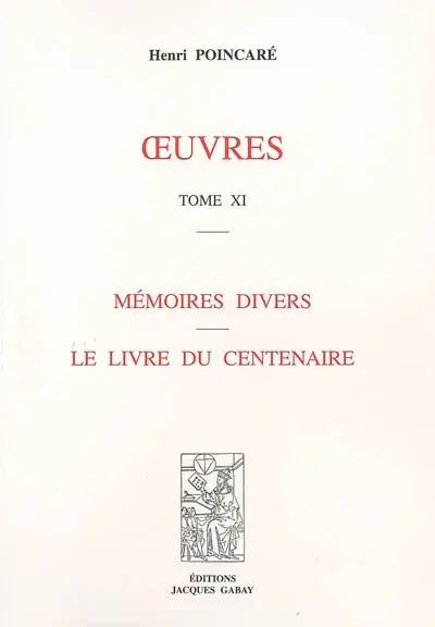 Oeuvres. Vol. 11. Mémoires divers. Le livre du centenaire