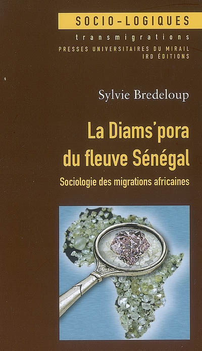La diams'pora du fleuve Sénégal : sociologie des migrations africaines