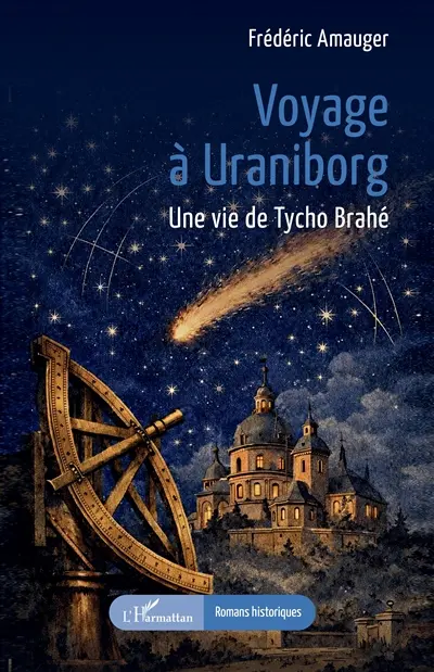 Voyage à Uraniborg : une vie de Tycho Brahé