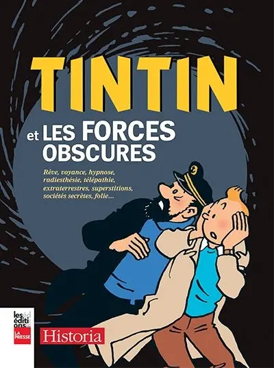 Tintin et les forces obscures : rêve, voyance, hypnose, radiesthésie, télépathie, extraterrestres, superstitions, sociétés secrètes, folie...