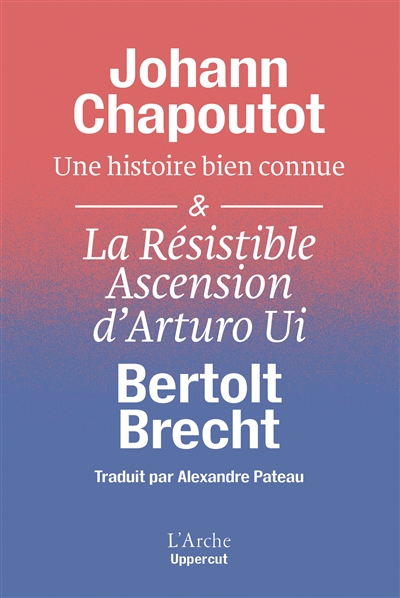Une histoire bien connue. La résistible ascension d'Arturo Ui : ce grand hold-up que vous connaissez bien