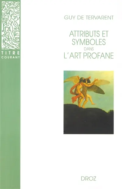 Attributs et symboles de l'art profane : dictionnaire d'un langage perdu, 1450-1600