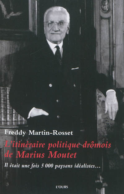 L'itinéraire politique drômois de Marius Moutet : il était une fois 5.000 paysans idéalistes...