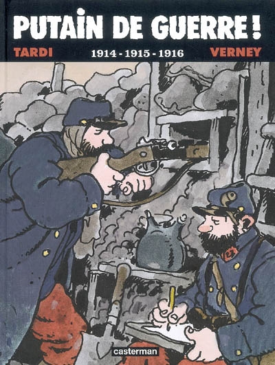 Putain de guerre !. 1914-1915-1916