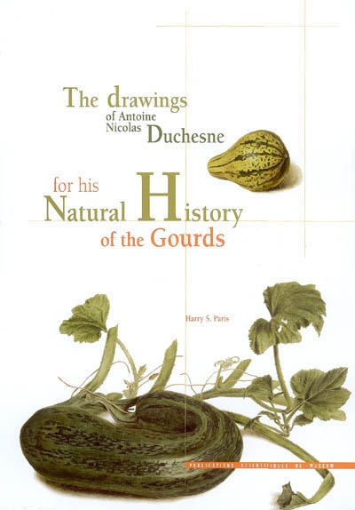 The drawings of Antoine Nicolas Duchesne for his natural history of the gourds. Les dessins d'Antoine Nicolas Duchesne pour son histoire naturelle des courges