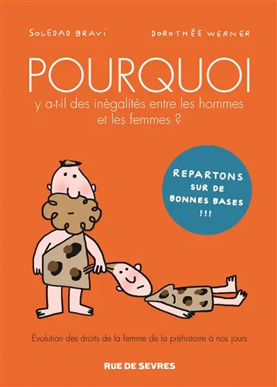 Pourquoi y a-t-il des inégalités entre les hommes et les femmes ? : évolution des droits de la femme de la préhistoire à nos jours
