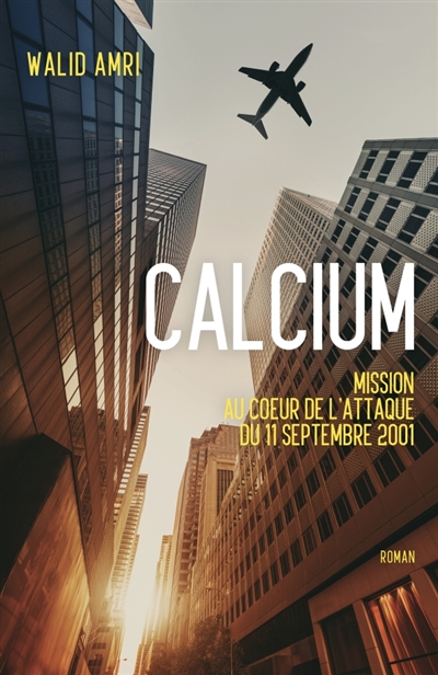 Calcium : Mission au coeur de l'attaque du 11 Septembre 2001