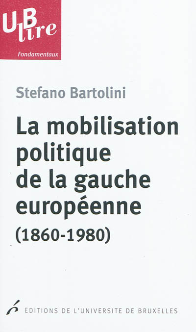 La mobilisation politique de la gauche européenne (1860-1980)