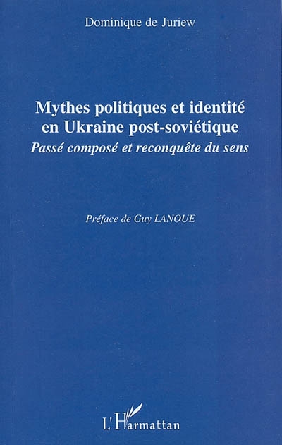 Mythes politiques et identité en Ukraine post-soviétique : passé composé et reconquête du sens