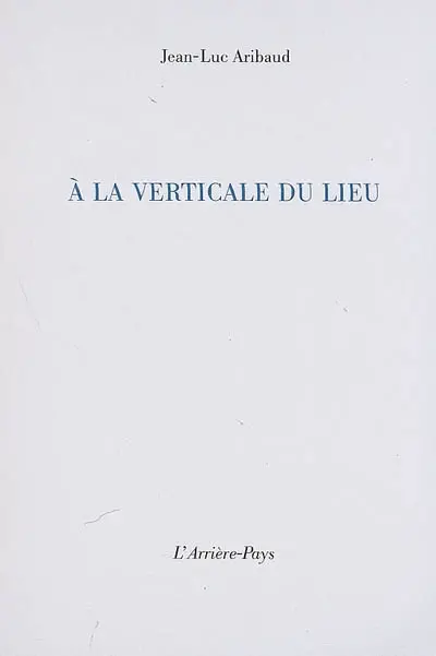 A la verticale du lieu