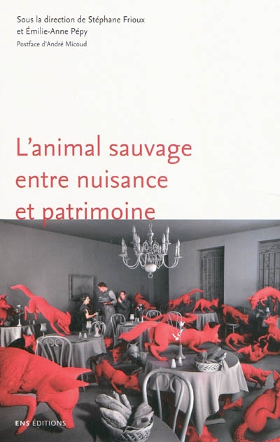 L'animal sauvage entre nuisance et patrimoine : France, XVIe-XXIe siècles