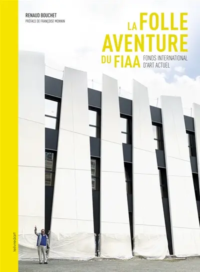 La folle aventure du FIAA : Fonds international d'art actuel