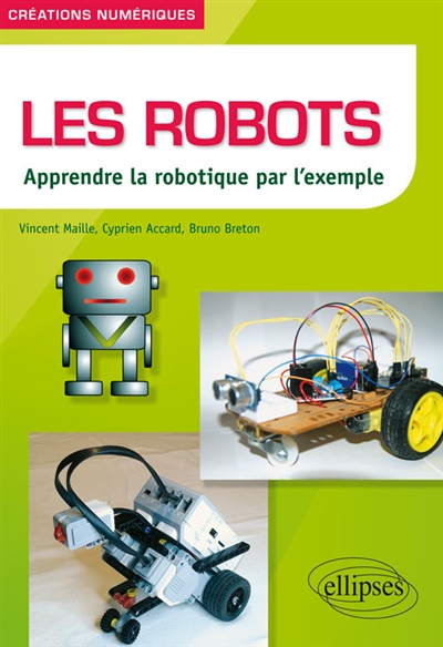Les robots : apprendre la robotique par l'exemple