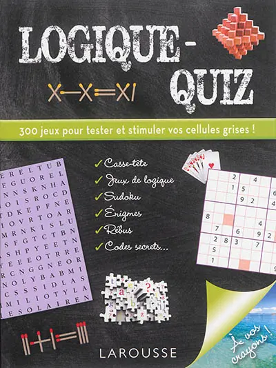 Logique-quiz : 300 jeux pour tester et stimuler vos cellules grises