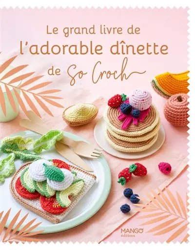 Le grand livre de l'adorable dînette de So Croch