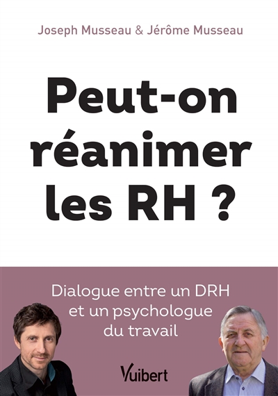 Peut-on réanimer les RH ? : dialogue entre un DRH et un psychologue du travail