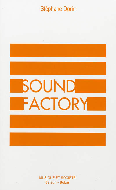 Sound factory : musique et logiques de l'industrialisation