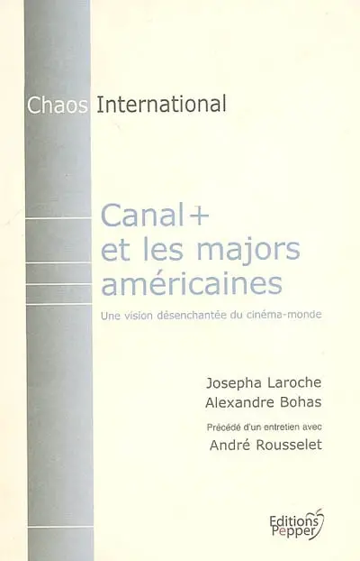 Canal + et les majors américaines : une vision désenchantée du cinéma-monde. Un entretien avec André Rousselet