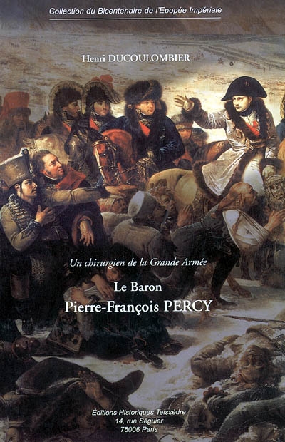 Le baron Pierre-François Percy : un chirurgien de la Grande Armée
