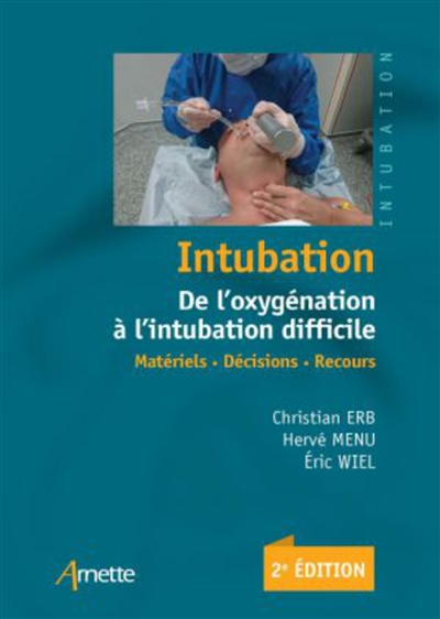 Intubation : de l'oxygénation à l'intubation difficile : matériel, décisions, recours