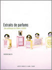 Extraits de parfums : une anthologie de Platon à Colette