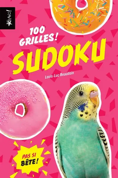 Pas si bête : Sudoku : 100 grilles !