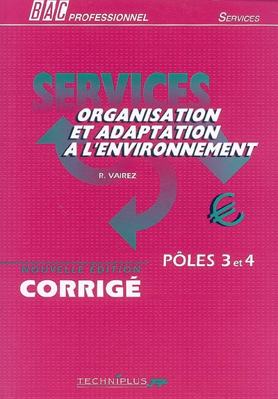 Organisation et adaptation à l'environnement : bac professionnel services, pôles 3 et 4, corrigé
