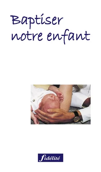 Baptiser notre enfant