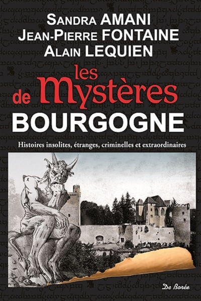 Les mystères de Bourgogne : histoires insolites, étranges, criminelles et extraordinaires