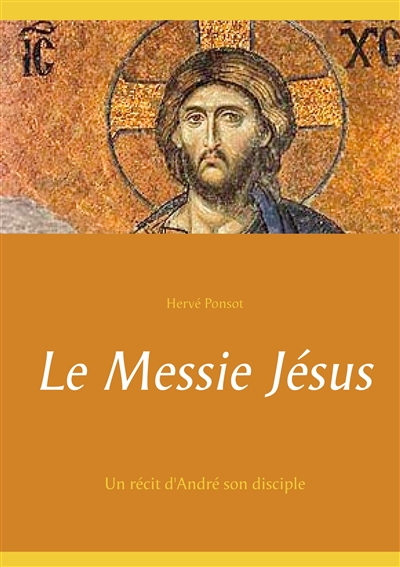 Le Messie Jésus : Un récit d'André son disciple