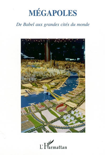 Mégapoles : de Babel aux grandes cités du monde