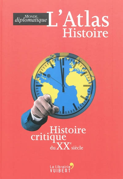 L'atlas histoire : histoire critique du XXe siècle