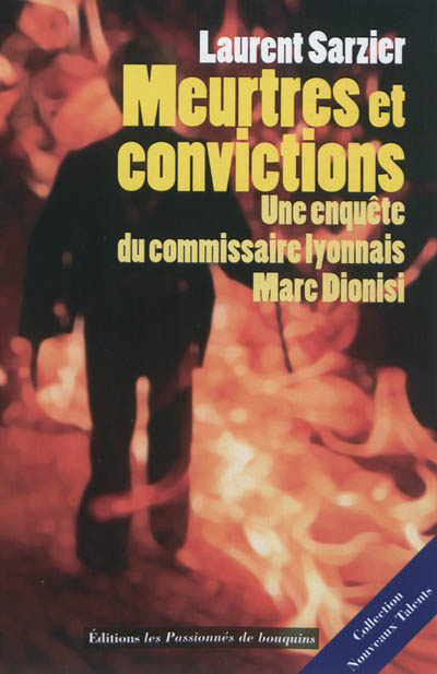 Meurtres et convictions : une enquête du commissaire lyonnais Marc Dionisi