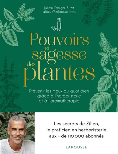 Pouvoirs et sagesse des plantes : prévenir les maux du quotidien grâce à l'herboristerie et à l'aromathérapie