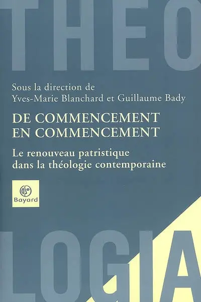 De commencement en commencement : le renouveau patristique dans la théologie contemporaine