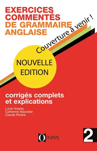 Exercices commentés de grammaire anglaise : corrigés complets et explications : baccalauréat, licences, classes préparatoires, formation individuelle. Vol. 2